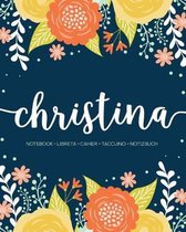 Christina: Notebook - Libreta - Cahier - Taccuino - Notizbuch: 110 pages paginas seiten pagine: Modern Florals First Name Noteboo