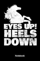 Eyes Up Heels Down Notebook: Equestrian Notebook A Funny horse riding horseman gift