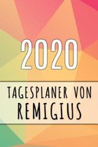 2020 Tagesplaner von Remigius: Personalisierter Kalender f�r 2020 mit deinem Vornamen