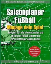 Saisonplaner Fu�ball - Manage dein Spiel: Geeignet f�r alle internationalen und nationalen Fu�ball-Ligen sowie f�r alle Manager-Apps und Games