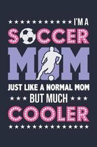 I'm a Soccer Mom just like a normal Mom but much Cooler