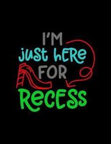 I'm Just Here For Recess