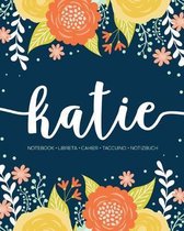 Katie: Notebook - Libreta - Cahier - Taccuino - Notizbuch: 110 pages paginas seiten pagine: Modern Florals First Name Noteboo