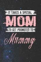 It Takes A Special Mom To Get Promoted To Mummy