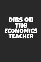 Dibs On The Economics Teacher: Lined Journal for Economics Teachers - Teacher Log Notebook - great for Notes, To Do List, Tracking (6 x 9 120 pages)