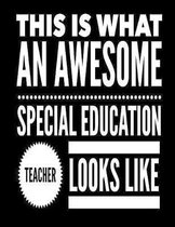This Is What An Awesome Special Education Teacher Looks Like: Notebook Gift for Teachers, Professors, Tutors, Coaches and Academic Instructors