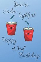 You're Soda-Lightful Happy 43rd Birthday: 43 Year Old Birthday Gift Blue Journal / Notebook / Diary / Unique Greeting Card Alternative