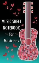 Music Sheet Notebook For Musicians: Blank Lined Note Book To Write Music And Songs In 5 X 8, 110 Pages