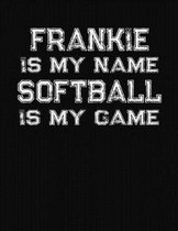 Frankie Is My Name Softball Is My Game