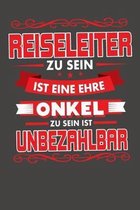 Reiseleiter Zu Sein Ist Eine Ehre - Onkel Zu Sein Ist Unbezahlbar: Praktischer Wochenkalender f�r ein ganzes Jahr - ohne festes Datum