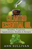 Cilantro Essential Oils: Benefits, Properties, Applications, Studies & Recipes