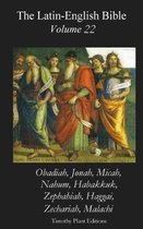 The Latin-English Bible - Vol 22: Obadiah etc.