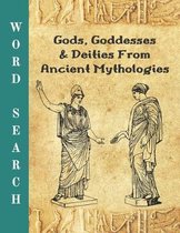 Gods, Goddesses And Deities From Ancient Mythologies: Word Search