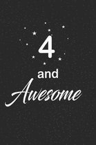 4 and awesome: funny and cute blank lined journal Notebook, Diary, planner Happy 4th fourth Birthday Gift for four year old daughter,