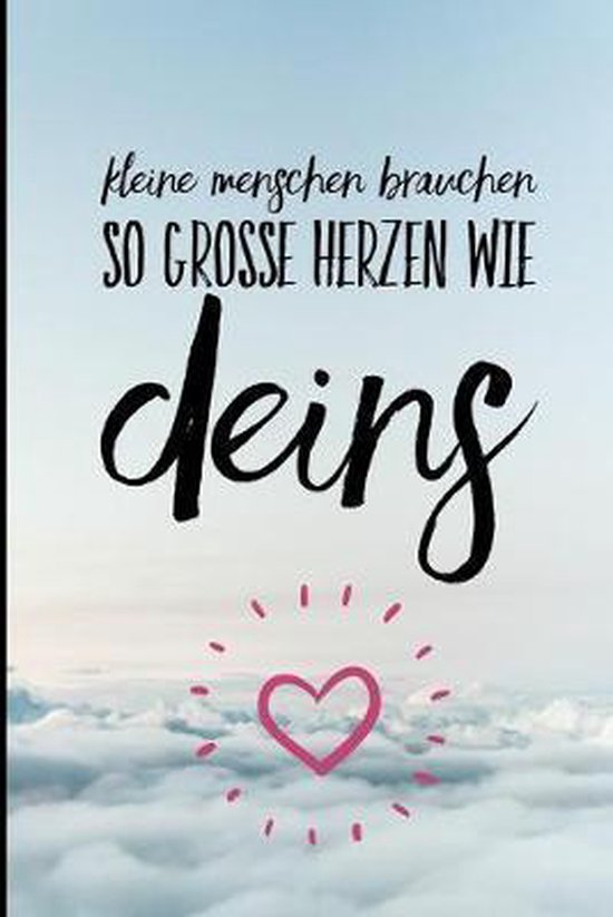 Kleine Menschen Brauchen So Grosse Herzen Wie Deins 9781694273819