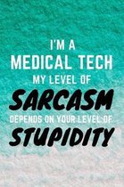 I'm A Medical Tech My Level Of Sarcasm Depends On Your Level Of Stupidity