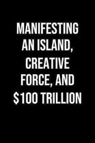 Manifesting An Island Creative Force And 100 Trillion: A soft cover blank lined journal to jot down ideas, memories, goals, and anything else that com