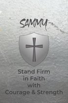 Sammy Stand Firm in Faith with Courage & Strength: Personalized Notebook for Men with Bibical Quote from 1 Corinthians 16:13