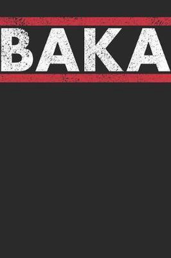 Baka: Notebook A5 for Anime Otaku Merchandise and Manga Lover I A5 (6x9
