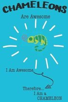 Chameleons Are Awesome I Am Awesome There For I Am a Chameleon: Cute Chameleon Lovers Journal / Notebook / Diary / Birthday or Christmas Gift (6x9 - 1