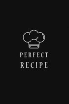 Perfect Recipe: 100 Favorite Recipe Journal Blank Recipe Book to Write In