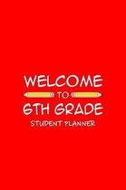 Welcome To 6th Grade Student Planner: Weekly School Year Planner