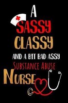 A Sassy Classy and a Bit Bad Assy Substance Abuse Nurse: Nurses Journal for Thoughts and Mussings
