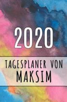 2020 Tagesplaner von Maksim: Personalisierter Kalender f�r 2020 mit deinem Vornamen