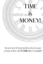 Time Is Money: Because time is money and YOUR time (and money) is valuable!