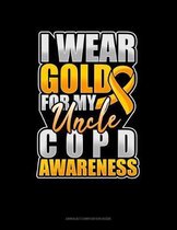 I Wear Gold For My Uncle COPD Awareness