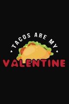 Tacos Are My Valentine: Tacos Notebook 6x9 Blank Lined Journal Gift