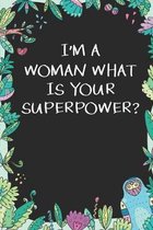 I'm a Woman What is Your Superpower: Cute Blank Lined Book For Women & Girls & Kids To Write Goals, Ideas & Thoughts, Writing, Notes, Doodling and Tra