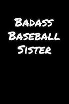 Badass Baseball Sister: A soft cover blank lined journal to jot down ideas, memories, goals, and anything else that comes to mind.