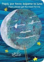 World of Eric Carle- Papá, Por Favor, Bájame La Luna (Papa, Please Get the Moon for Me) (Spanish-English Bilingual Edition)