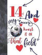 14 And My Soccer Heart Is On That Field: Soccer Players Sudoku Puzzle Book For 14 Year Old Boys And Girls - Easy Beginners Activity Puzzle Book For Th