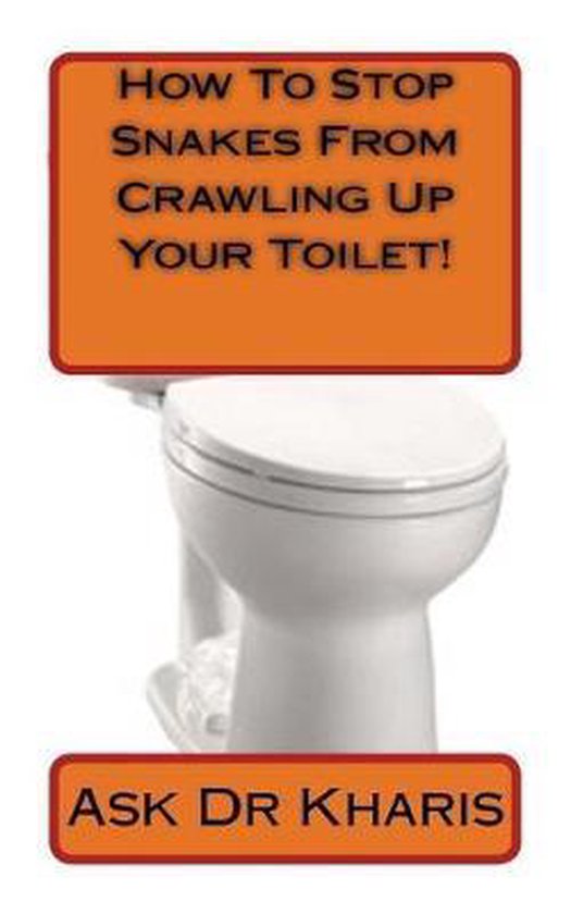 How To Keep Snakes From Crawling Up Your Toilet, Ask Dr Kharis