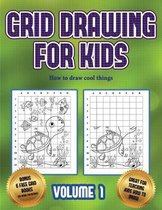 How to draw cool things (Grid drawing for kids - Volume 1)