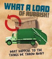 The Story of Sanitation What a Load of Rubbish What happens to the things we throw away