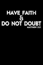Have Faith Do Not Doubt: Portable Christian Notebook: 6''x9'' Composition Notebook with Christian Quote: Inspirational Gifts for Religious Men &
