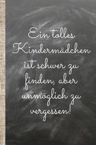 Eine tolles Kinderm�dchen ist schwer zu finden, aber unm�glich zu vergessen!: Das 120 Seiten linierte Notizbuch ca. A5 Format. Das praktische Abschied