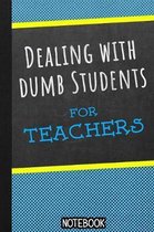 Dealing With Dumb Students For Teachers Notebook