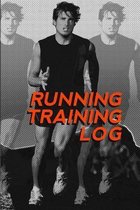 Running Training Log: Jogging Log Planner For Runners To Record While In Training For Track, Marathon, Cross-Country Runs Whether You Run Da