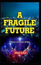 A Fragile Future: The Story of Twist of fate