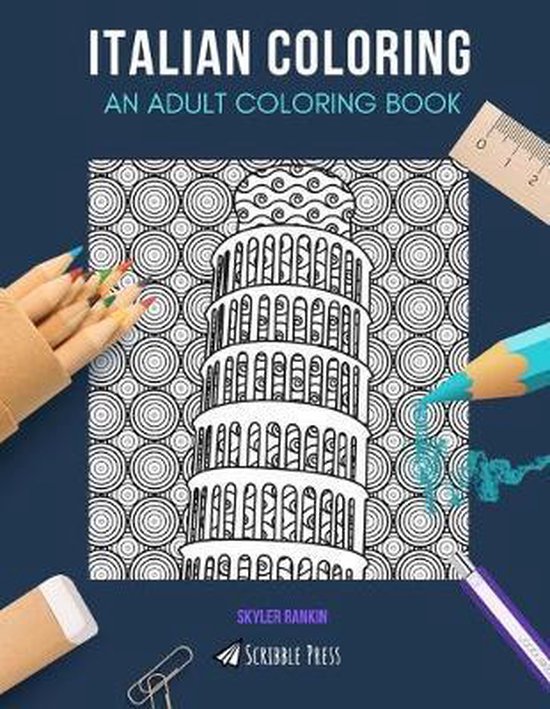 Italian Coloring AN ADULT COLORING BOOK, Skyler Rankin 9781086550504