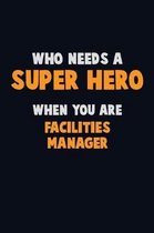 Who Need A SUPER HERO, When You Are Facilities Manager