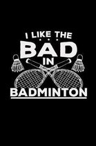 I like the bad in badminton