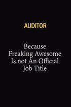 Auditor Because Freaking Awesome Is Not An Official Job Title: 6x9 Unlined 120 pages writing notebooks for Women and girls