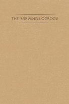 The Brewing Logbook: Beer Making Tracker and Recipe Journal