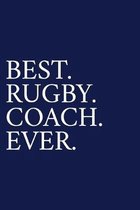 Best. Rugby. Coach. Ever.: A Thank You Gift For Rugby Coach - Volunteer Rugby Coach Gifts - Rugby Coach Appreciation - Blue