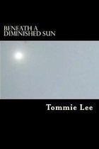 Beneath A Diminished Sun